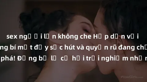 sex người lớn không che Hấp dẫn với sex Mỹ đen: Những bí mật đầy sức hút và quyến rũ đang chờ đợi bạn khám phá! Đừng bỏ lỡ cơ hội trải nghiệm những khoảnh khắc mãnh liệt và đam mê!